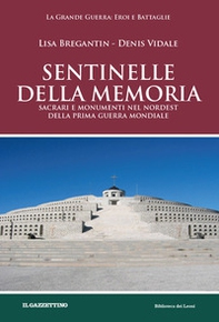 Sentinelle della memoria. Sacrari e monumenti nel Nordest della prima guerra mondiale - Librerie.coop
