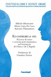 Ri-costruire la vita. Ricerca di senso e crescita post-traumatica nel terremoto di Onna e L'Aquila - Librerie.coop