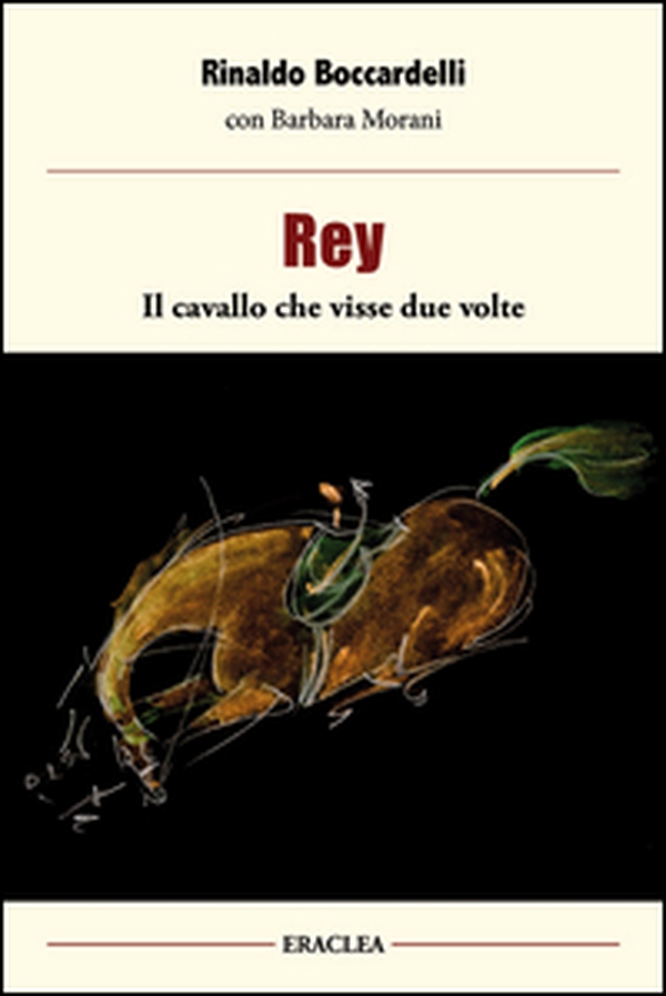 Rey, il cavallo che visse due volte - Librerie.coop Rey, il cavallo che visse due volte - Librerie.coop
