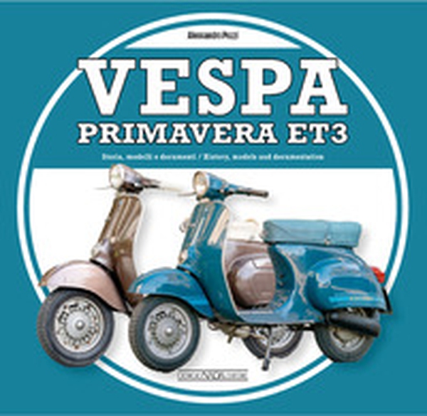 Vespa primavera ET3. Storia, modelli e documenti-History, models and documents - Librerie.coop