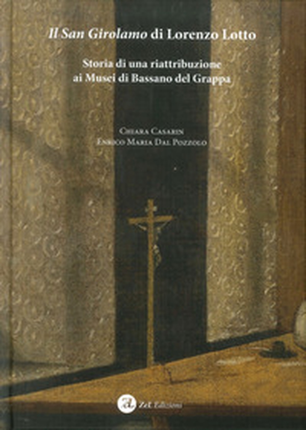 Il San Girolamo di Lorenzo Lotto. Storia di una riattribuzione ai Musei di Bassano del Grappa - Librerie.coop Il San Girolamo di Lorenzo Lotto. Storia di una riattribuzione ai Musei di Bassano del Grappa - Librerie.coop