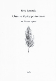 Osserva il pioppo tremulo. Un discorso segreto - Librerie.coop