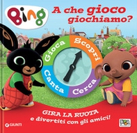 A che gioco giochiamo? Bing. Spinner book - Librerie.coop
