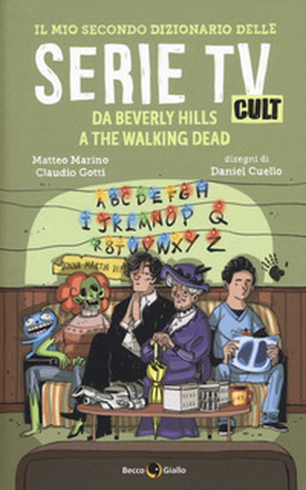 Il mio secondo dizionario delle serie TV cult. Da Beverly Hills a The Walking Dead - Librerie.coop Il mio secondo dizionario delle serie TV cult. Da Beverly Hills a The Walking Dead - Librerie.coop