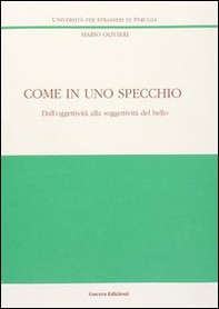 Come in uno specchio. Dall'oggettività alla soggettività del bello - Librerie.coop