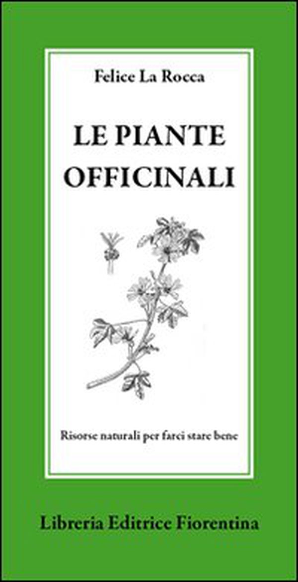 Le piante officinali. Risorse naturali per farci stare bene - Librerie.coop Le piante officinali. Risorse naturali per farci stare bene - Librerie.coop