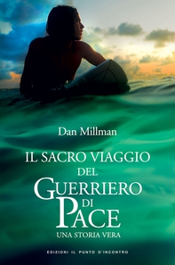 Il sacro viaggio del guerriero di pace - Librerie.coop Il sacro viaggio del guerriero di pace - Librerie.coop
