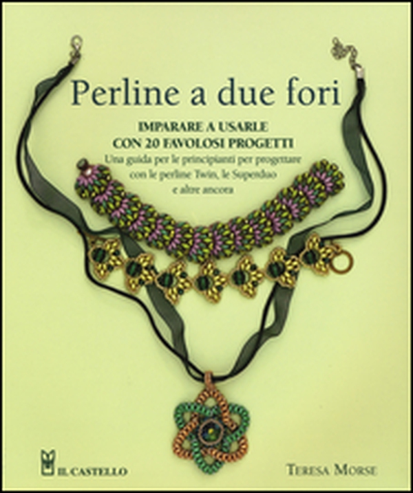 Perline a due fori. Imparare a usarle con 20 favolosi progetti - Librerie.coop Perline a due fori. Imparare a usarle con 20 favolosi progetti - Librerie.coop