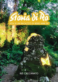 Storia di Ro. Vita di un ragazzo di 8000 anni fa - Librerie.coop Storia di Ro. Vita di un ragazzo di 8000 anni fa - Librerie.coop