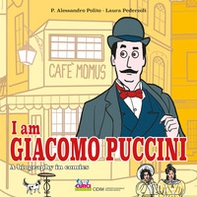 I am Giacomo Puccini. A biography in comics - Librerie.coop