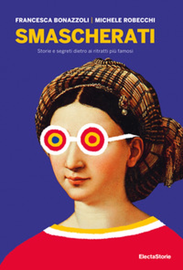 Smascherati. Storie e segreti dietro ai ritratti più famosi - Librerie.coop Smascherati. Storie e segreti dietro ai ritratti più famosi - Librerie.coop