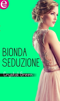 Bionda seduzione (eLit) - Librerie.coop Bionda seduzione (eLit) - Librerie.coop