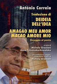 Traduzione di Deideia. Dell'idea e Amagao meu amor. Macao amore mio. Omaggio al poeta. Ediz. italiana e portoghese - Librerie.coop