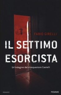 Il settimo esorcista. Un'indagine del vicequestore Castelli - Librerie.coop