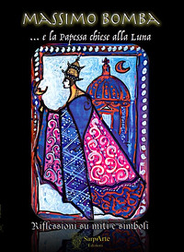 ...e la Papessa chiese alla Luna. Riflessioni su miti e simboli - Librerie.coop ...e la Papessa chiese alla Luna. Riflessioni su miti e simboli - Librerie.coop