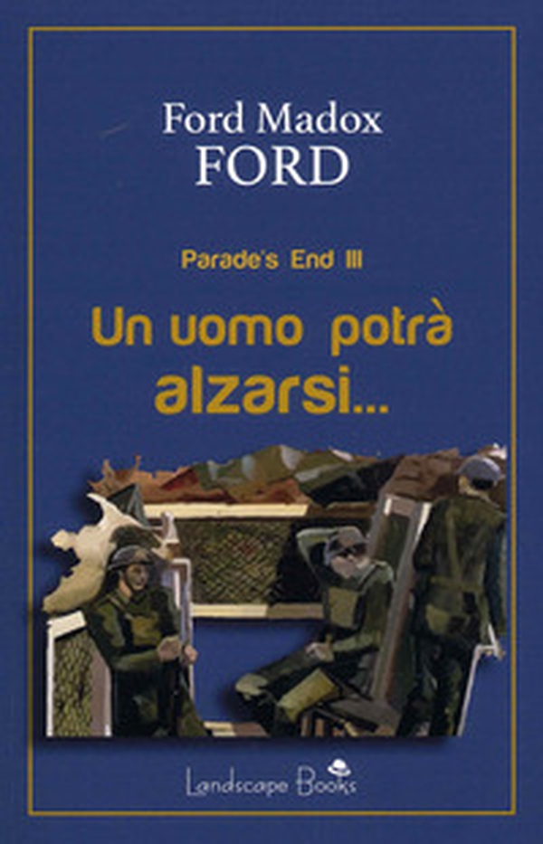 Un uomo potrà alzarsi. Parade's end - Librerie.coop Un uomo potrà alzarsi. Parade's end - Librerie.coop