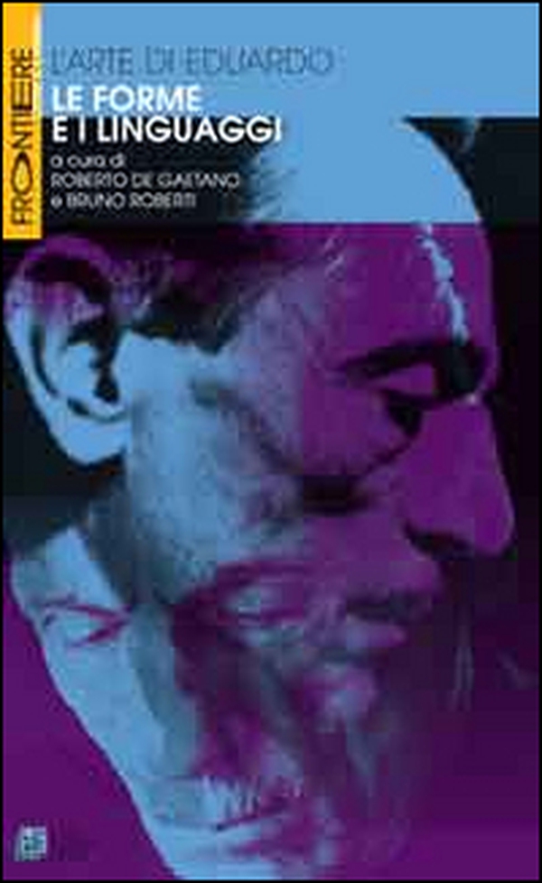 L'arte di Eduardo. Le forme e i linguaggi - Librerie.coop L'arte di Eduardo. Le forme e i linguaggi - Librerie.coop