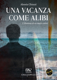 Una vacanza come alibi. L'illusione di un mare calmo - Librerie.coop