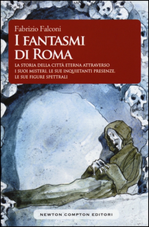 I fantasmi di Roma. La storia della città eterna attraverso i suoi misteri, le sue inquietanti presenze, le sue figure spettrali - Librerie.coop I fantasmi di Roma. La storia della città eterna attraverso i suoi misteri, le sue inquietanti presenze, le sue figure spettrali - Librerie.coop