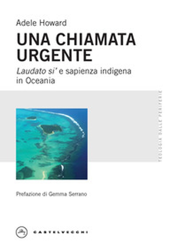 Una chiamata urgente. Laudato si' e sapienza indigena in Oceania - Librerie.coop Una chiamata urgente. Laudato si' e sapienza indigena in Oceania - Librerie.coop