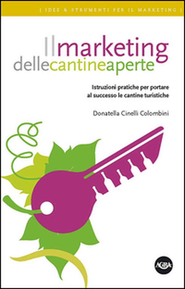 Il marketing delle cantine aperte. Istruzioni pratiche per portare al successo le cantine turistiche - Librerie.coop Il marketing delle cantine aperte. Istruzioni pratiche per portare al successo le cantine turistiche - Librerie.coop