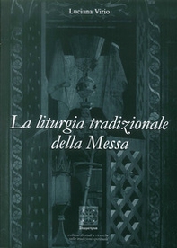 La liturgia tradizionale della messa. Il suo significato rituale e tradizionale - Librerie.coop
