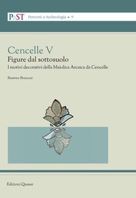 Cencelle V. Figure dal sottosuolo. I motivi decorativi della maiolica arcaica da Cencelle - Librerie.coop