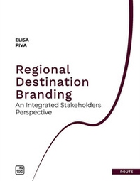 Regional destination branding. An integrated stakeholders perspective - Librerie.coop