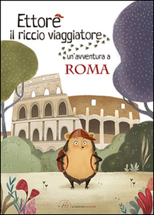 Ettore il riccio viaggiatore. Un'avventura a Roma - Librerie.coop Ettore il riccio viaggiatore. Un'avventura a Roma - Librerie.coop