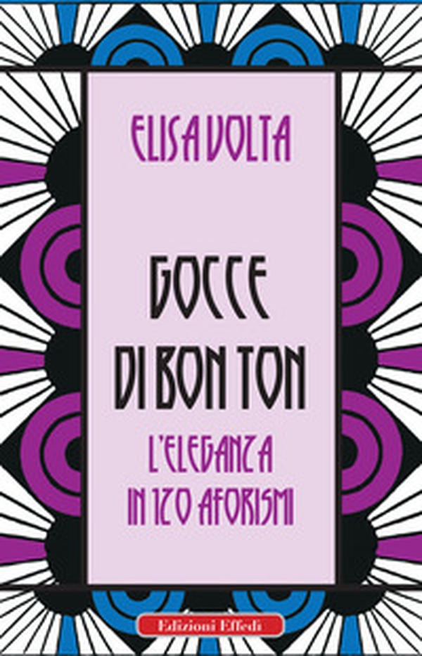 Gocce di bon ton. L'eleganza in 120 aforismi - Librerie.coop Gocce di bon ton. L'eleganza in 120 aforismi - Librerie.coop