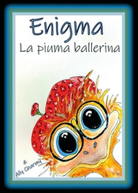 Enigma, la piuma ballerina - Librerie.coop Enigma, la piuma ballerina - Librerie.coop
