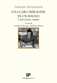 Una cara immagine in un sogno. L'opera poetica completa - Librerie.coop