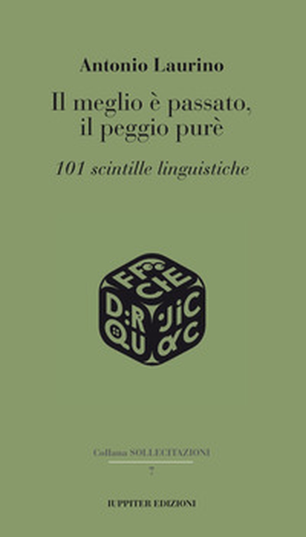 Il meglio è passato, il peggio purè. 101 scintille linguistiche - Librerie.coop