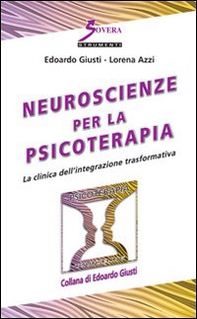 Neuroscienze per la psicoterapia. La clinica dell'integrazione trasformativa - Librerie.coop Neuroscienze per la psicoterapia. La clinica dell'integrazione trasformativa - Librerie.coop