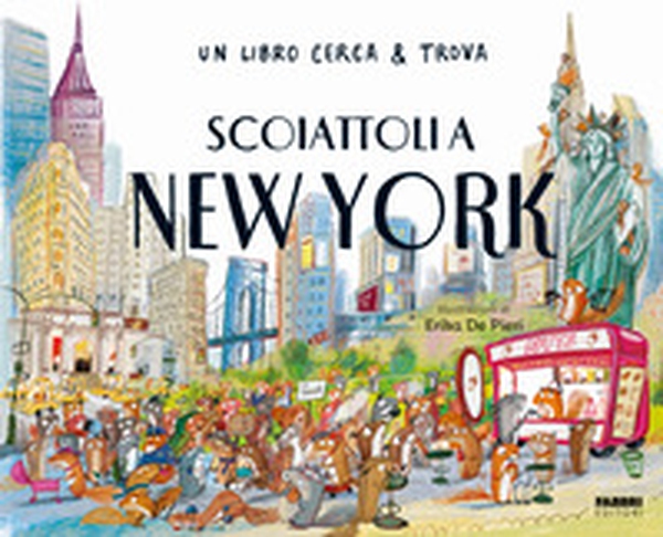 Scoiattoli a New York. Un libro cerca & trova - Librerie.coop Scoiattoli a New York. Un libro cerca & trova - Librerie.coop