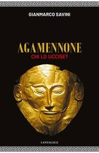 Agamennone. Chi lo uccise? - Librerie.coop