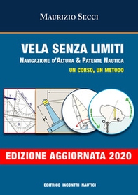 Vela senza limiti. Navigazione d'altura & patente nautica. Un corso, un metodo - Librerie.coop