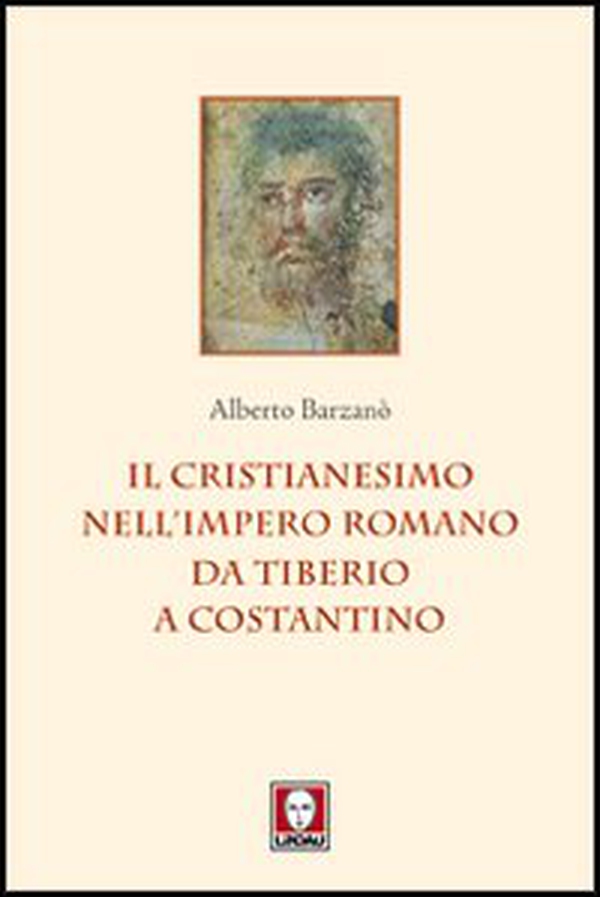 Il cristianesimo nell'Impero romano da Tiberio a Costantino - Librerie.coop Il cristianesimo nell'Impero romano da Tiberio a Costantino - Librerie.coop