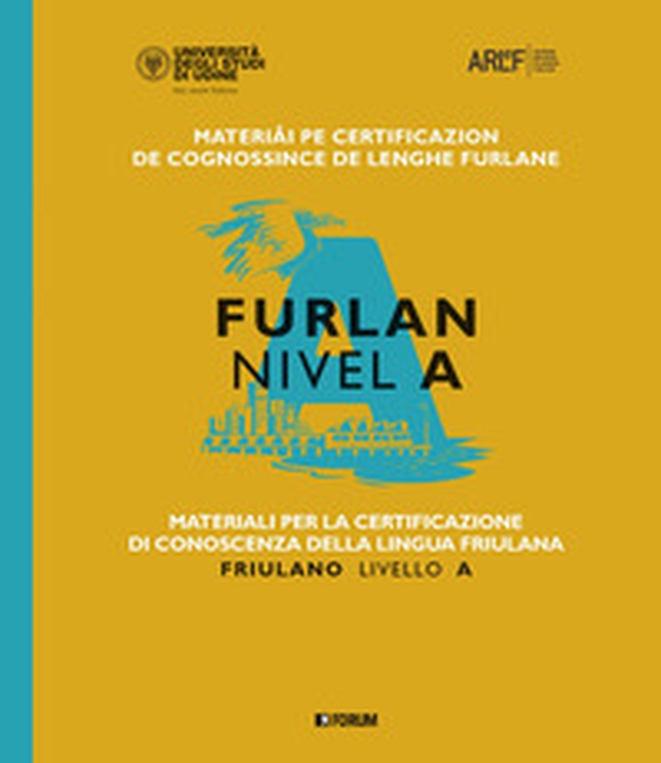 Materiali per la certificazione di conoscenza della lingua friulana. Friulano livello A - Librerie.coop Materiali per la certificazione di conoscenza della lingua friulana. Friulano livello A - Librerie.coop