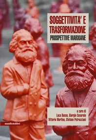 Soggettività e trasformazione Prospettive Marxiane - Librerie.coop Soggettività e trasformazione Prospettive Marxiane - Librerie.coop