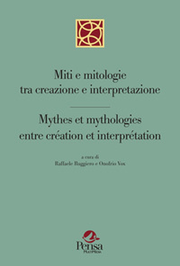 Miti e mitologie tra creazione e interpretazione-Mythes et mythologies entre création et interprétation - Librerie.coop Miti e mitologie tra creazione e interpretazione-Mythes et mythologies entre création et interprétation - Librerie.coop