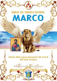 Omelie sul Vangelo secondo Marco. Omelie delle messe domenicali del ciclo B dell'anno liturgico - Librerie.coop