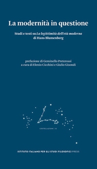 La modernità in questione. Studi e testi su «La legittimità dell'età moderna» di Hans Blumenberg - Librerie.coop
