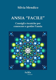 Ansia «facile». Consigli e tecniche per conoscere e gestire l'ansia - Librerie.coop Ansia «facile». Consigli e tecniche per conoscere e gestire l'ansia - Librerie.coop