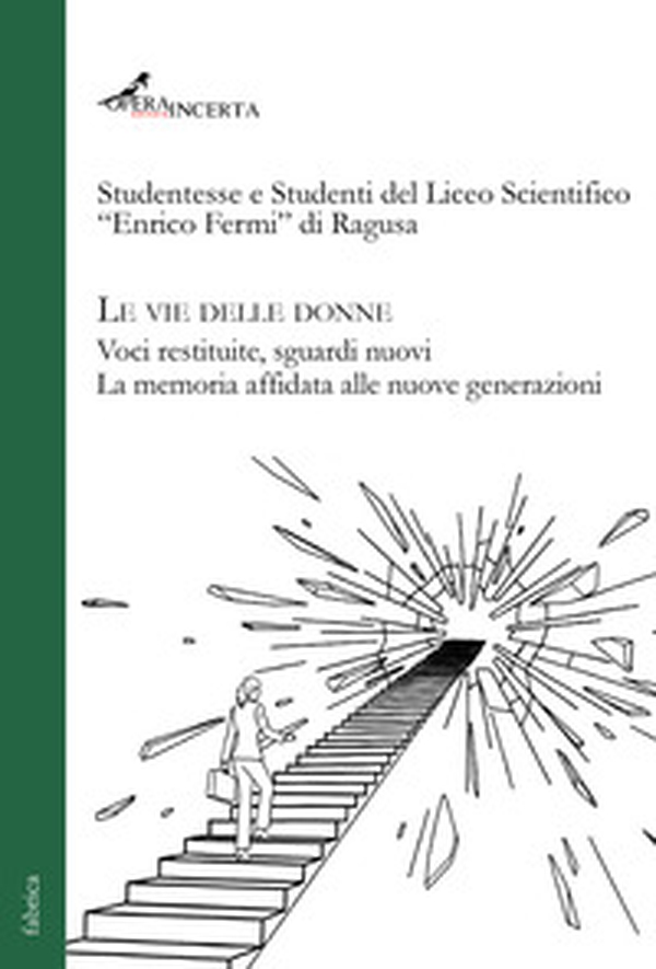 Le vie delle donne. Voci restituite, sguardi nuovi. La memoria affidata alle nuove generazioni - Librerie.coop