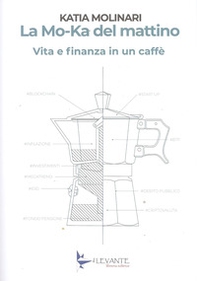 La Mo-Ka del mattino. Vita e finanza in un caffè - Librerie.coop