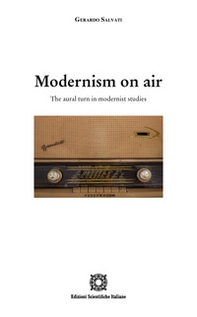 Modernism on air. The aural turn in modernist studies - Librerie.coop