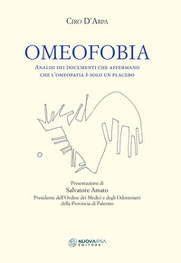 Omeofobia. Analisi dei documenti che affermano che l'omeopatia è solo un placebo - Librerie.coop Omeofobia. Analisi dei documenti che affermano che l'omeopatia è solo un placebo - Librerie.coop