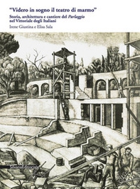 «Videro in sogno il teatro di marmo». Storia, architettura e cantiere del «Parlaggio» nel Vittoriale degli Italiani - Librerie.coop «Videro in sogno il teatro di marmo». Storia, architettura e cantiere del «Parlaggio» nel Vittoriale degli Italiani - Librerie.coop