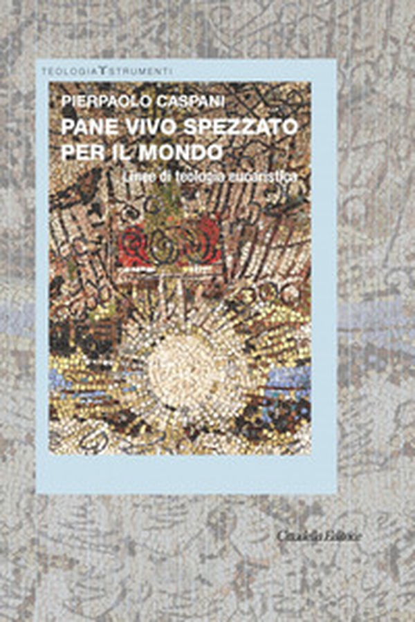 Pane vivo spezzato per il mondo. Linee di teologia eucaristica - Librerie.coop Pane vivo spezzato per il mondo. Linee di teologia eucaristica - Librerie.coop